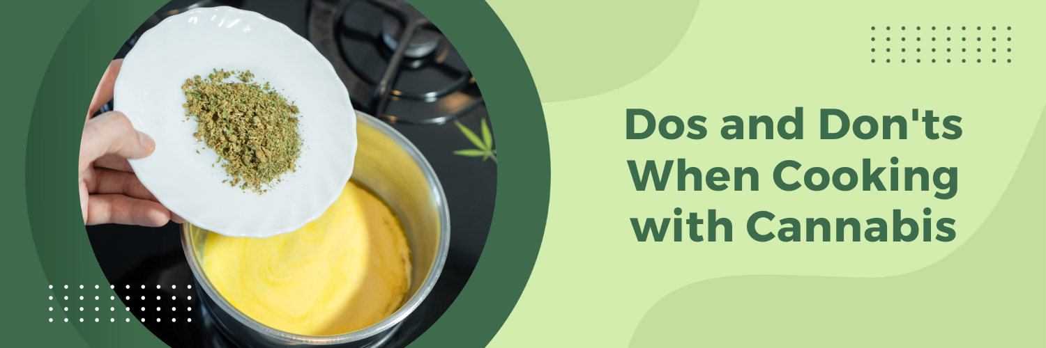 Dos and Don'ts When Cooking with Cannabis